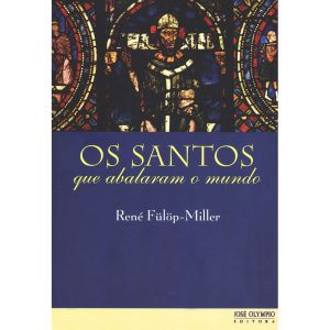 OS SANTOS QUE ABALARAM O MUNDO - JOSÉ OLYMPIO