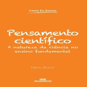 PENSAMENTO CIENTÍFICO: A NATUREZA DA CIÊNCIA NO EN - MELHORAMENTOS CAJAMAR