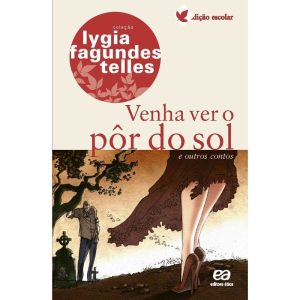 VENHA VER O PÔR DO SOL E OUTROS CONTOS: E OUTROS C - ÁTICA