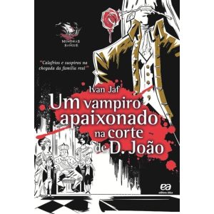 O VAMPIRO APAIXONADO NA CORTE DE D. JOÃO - ÁTICA