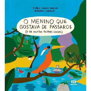 O MENINO QUE GOSTAVA DE PÁSSAROS (E DE MUITAS OUTR - ÁTICA