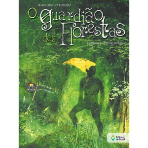 O GUARDIÃO DAS FLORESTAS - EDITORA DO BRASIL