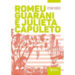 ROMEU GUARANI E JULIETA CAPULETO - EDITORA DO BRASIL