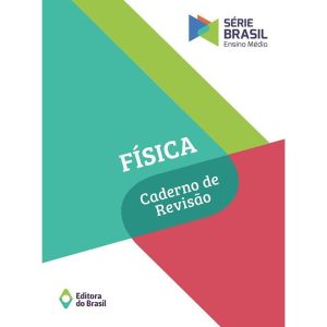 FÍSICA - CADERNO DE REVISÃO - VOLUME ÚNICO - ENSIN - EDITORA DO BRASIL