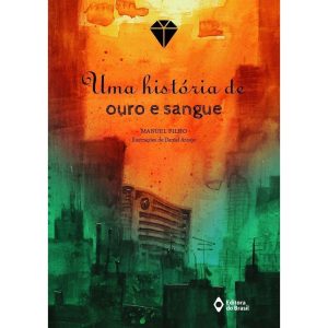 UMA HISTÓRIA DE OURO E SANGUE - EDITORA DO BRASIL