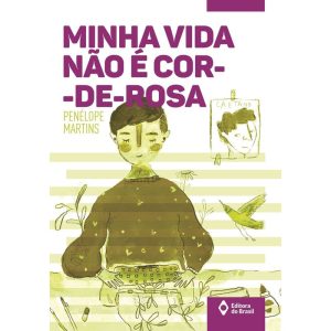 MINHA VIDA NÃO É COR-DE-ROSA - EDITORA DO BRASIL