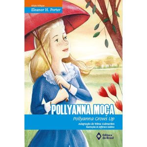 POLLYANNA MOÇA: POLLYANNA GROWS UP - EDITORA DO BRASIL
