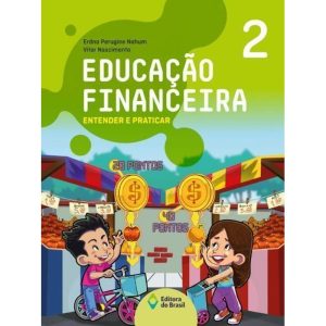 EDUCAÇÃO FINANCEIRA: ENTENDER E PRATICAR 2 - ENSIN - EDITORA DO BRASIL