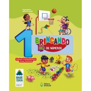BRINCANDO COM OS NÚMEROS - 1º ANO - ENSINO FUNDAME - EDITORA DO BRASIL
