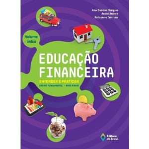 EDUCAÇÃO FINANCEIRA: ENTENDER E PRATICAR - VOLUME  - EDITORA DO BRASIL
