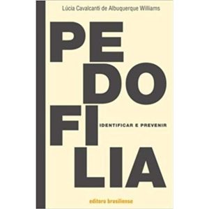 PEDOFILIA - IDENTIFICAR E PREVENIR - 1ª - BRASILIENSE