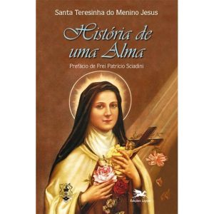 HISTÓRIA DE UMA ALMA: MANUSCRITOS AUTOBIOGRÁFICOS - EDIÇÕES LOYOLA
