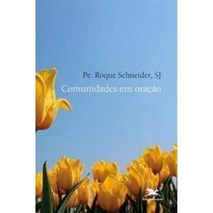 COMUNIDADES EM ORAÇÃO - EDIÇÕES LOYOLA