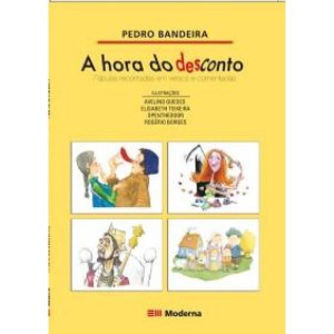 A HORA DO DESCONTO: FÁBULAS RECONTADAS EM VERSOS E - MODERNA - PARADIDÁTICOS
