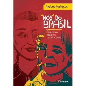 "NÓS" DO BRASIL: ESTUDO DAS RELAÇÕES ÉTNICO-RACIAI - MODERNA - PARADIDÁTICOS