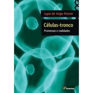 CÉLULAS-TRONCO: PROMESSAS E REALIDADES - MODERNA - PARADIDÁTICOS