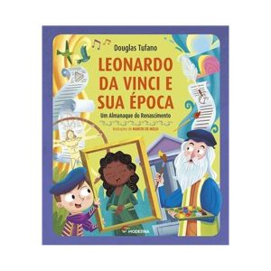 LEONARDO DA VINCI E SUA ÉPOCA: UM ALMANAQUE DO REN - MODERNA - PARADIDÁTICOS