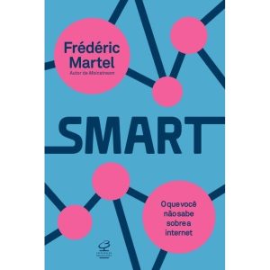 SMART: O QUE VOCÊ NÃO SABE SOBRE A INTERNET: O QUE - CIVILIZAÇÃO BRASILEIRA