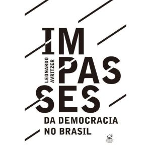 IMPASSES DA DEMOCRACIA NO BRASIL - CIVILIZAÇÃO BRASILEIRA