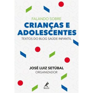 FALANDO SOBRE CRIANÇAS E ADOLESCENTES: TEXTOS DO B - EDITORA MANOLE SAUDE
