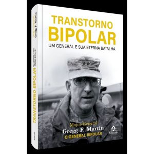 TRANSTORNO BIPOLAR: UM GENERAL E SUA ETERNA BATALH - AMARILYS EDITORA
