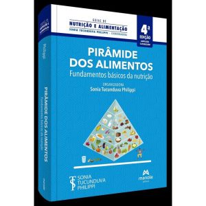PIRÂMIDE DOS ALIMENTOS: FUNDAMENTOS BÁSICOS DA NUT - EDITORA MANOLE SAUDE