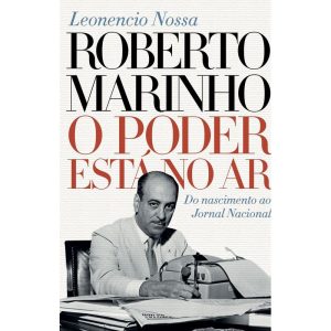 ROBERTO MARINHO: O PODER ESTÁ NO AR - NOVA FRONTEIRA