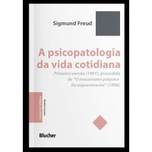 A psicopatologia da vida cotidiana: Primeira versã - EDITORA EDGARD BLUCHER