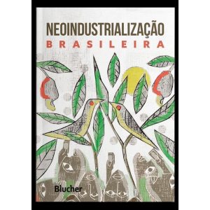Neoindustrializac¸a~o brasileira - EDITORA EDGARD BLUCHER