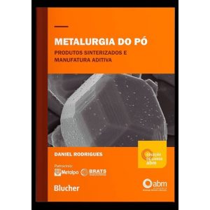 Metalurgia do pó: Produtos sinterizados e manufatu - EDITORA EDGARD BLUCHER