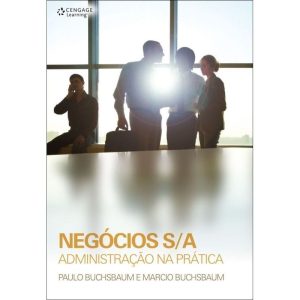 NEGÓCIOS S/A: ADMINISTRAÇÃO NA PRÁTICA - CENGAGE LEARNING