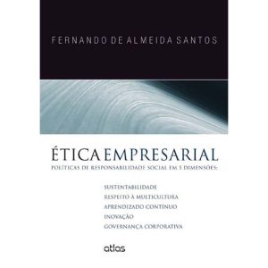 ÉTICA EMPRESARIAL: POLÍTICAS DE RESPONSABILIDADE S - ATLAS