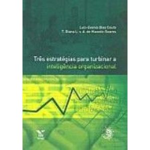 TRES ESTRATEGIAS PARA TURBINAR A INTELIGENCIA ORGA - FUNDACAO GETULIO VARGAS