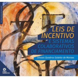 LEIS DE INCENTIVO E SISTEMAS COLABORATIVOS DE FINA - INTERSABERES
