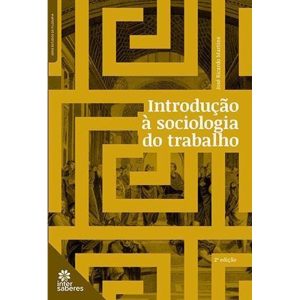 INTRODUÇÃO À SOCIOLOGIA DO TRABALHO - INTERSABERES