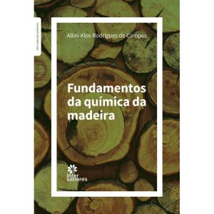 FUNDAMENTOS DA QUÍMICA DA MADEIRA - INTERSABERES