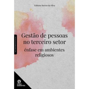 GESTÃO DE PESSOAS NO TERCEIRO SETOR: ÊNFASE EM AMB - INTERSABERES