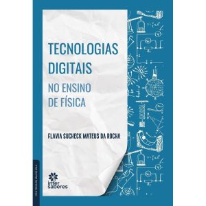 TECNOLOGIAS DIGITAIS NO ENSINO DE FÍSICA - INTERSABERES