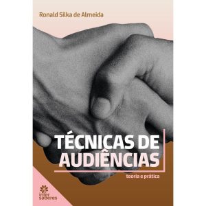 TÉCNICA DE AUDIÊNCIAS:: TEORIA E PRÁTICA - INTERSABERES