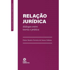 RELAÇÃO JURÍDICA:: DIÁLOGOS ENTRE TEORIA E PRÁTICA - INTERSABERES