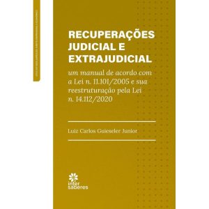 RECUPERAÇÕES JUDICIAL E EXTRAJUDICIAL:: UM MANUAL  - INTERSABERES