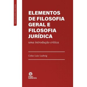ELEMENTOS DE FILOSOFIA GERAL E FILOSOFIA JURÍDICA: - INTERSABERES