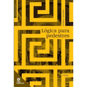 LÓGICA PARA PEDESTRES - INTERSABERES