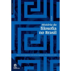 HISTÓRIA DA FILOSOFIA NO BRASIL - INTERSABERES