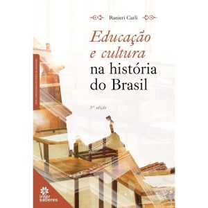 EDUCAÇÃO E CULTURA NA HISTÓRIA DO BRASIL - INTERSABERES