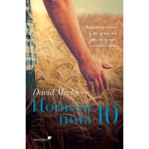 HOMEM NOTA 10: EQUIPANDO LIDERES DE CARÁTER EM CAS - UNITED PRESS