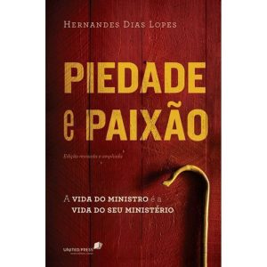 PIEDADE E PAIXÃO: A VIDA DO MINISTRO É A VIDA DO S - UNITED PRESS