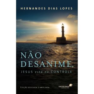 NÃO DESANIME, JESUS ESTÁ NO CONTROLE - UNITED PRESS