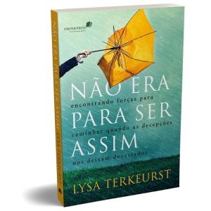 NÃO ERA PARA SER ASSIM: ENCONTRANDO FORÇAS PARA CA - UNITED PRESS