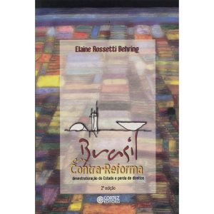 BRASIL EM CONTRA-REFORMA: DESESTRUTURAÇÃO DO ESTAD - CORTEZ